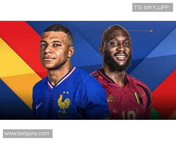 竞彩法国对阵比利时次学分析及赛前预测全解析